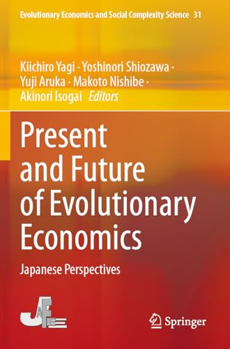 Present and Future of Evolutionary Economics: Japanese Perspectives (Evolutionary Economics and Social Complexity Science, Band 31)