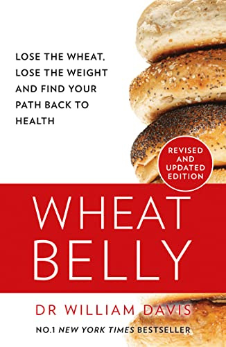Wheat Belly: The effortless health and weight-loss solution – no exercise, no calorie counting, no denial