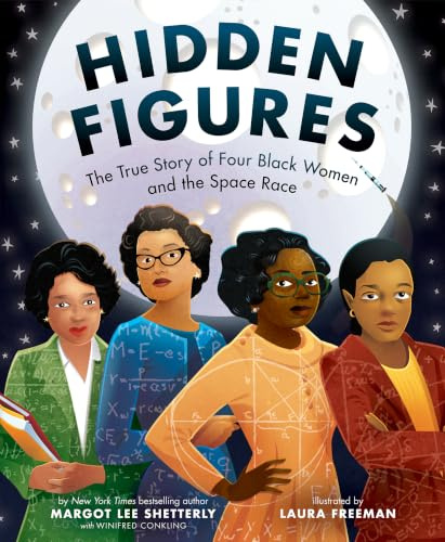 Hidden Figures: An Inspiring Picture Book True Story About Women Who Changed Space History, for Children (Ages 6–10)