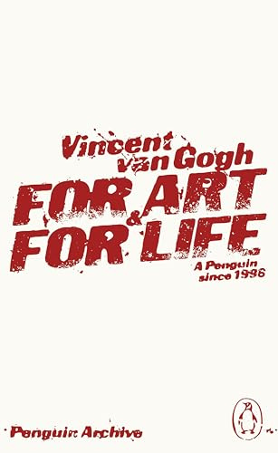 For Art and for Life: Vincent Van Gogh (Penguin Archive)