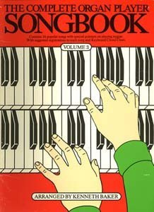THE COMPLETE ORGAN PLAYER SONGBOOK VOLUME 3