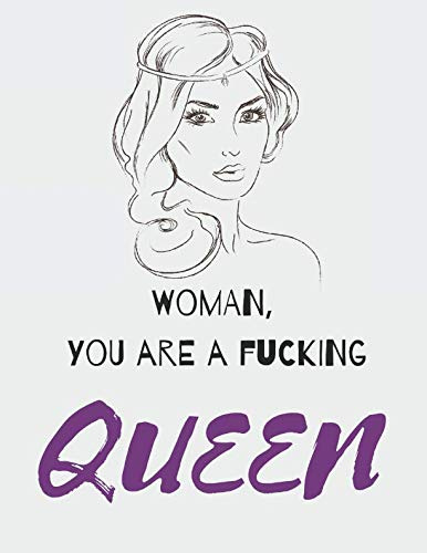 Woman, You Are A Fucking Queen: 200 pages, 8.5 x 11 | Blank, large notebook, softcover (Composition Book, Journal, Diary)