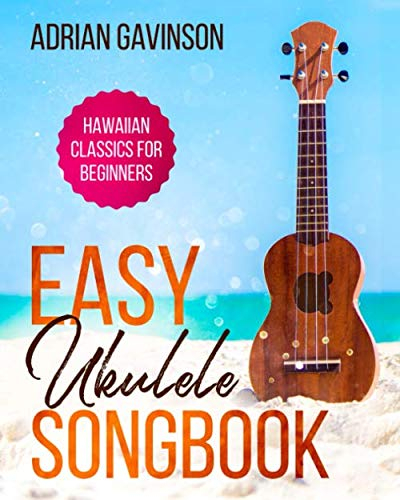 Easy Ukulele Songbook: Hawaiian Classics For Beginners