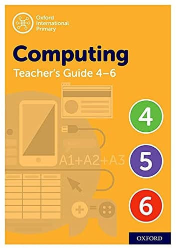 Oxford International Primary Computing Teacher Guide (levels 4-6) (Oxford International Computing (2nd Edition))