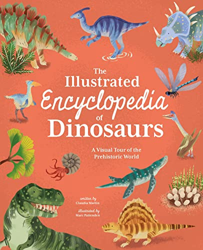 The Illustrated Encyclopedia of Dinosaurs: A Visual Tour of the Prehistoric World (Arcturus Illustrated Encyclopedias)