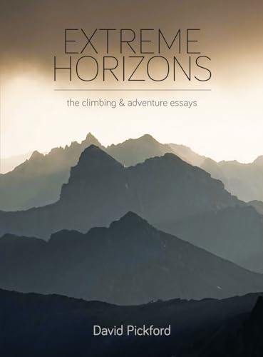 Extreme Horizons: The Climbing and Adventure Essays