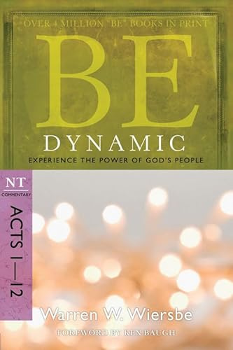 BE DYNAMIC (ACTS 1-12) RPK: Experience the Power of God's People (Be Series Commentary)