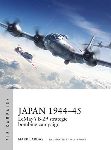 Japan 1944–45: LeMay’s B-29 strategic bombing campaign: 9 (Air Campaign)