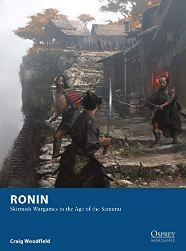 Ronin: Skirmish Wargames in the Age of the Samurai: 4 (Osprey Wargames)