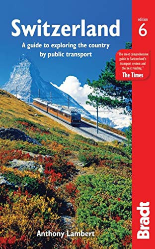 Switzerland without a Car: A guide to exploring the country by public transport (Bradt Travel Guide)
