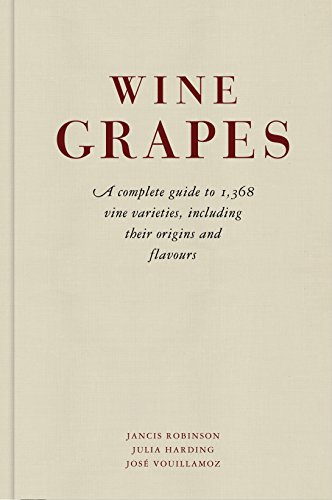 Wine Grapes A Complete Guide to 1,368 Vine Varieties, Including Their Origins and Flavours /anglais