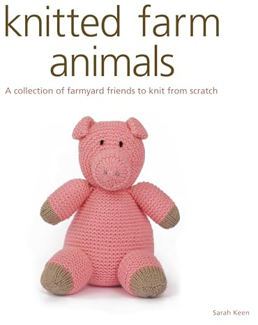 Knitted Farm Animals: A Collection of Farmyard Friends to Knit from Scratch
