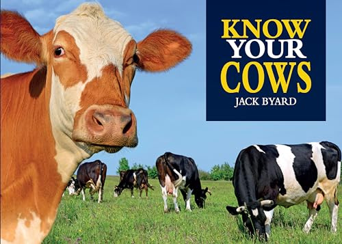 Know Your Cows (Old Pond Books) 44 Breeds from Aberdeen Angus to Wagyu, with Essential Facts on History, Country of Origin, Physical Characteristics, and More, plus Full-Page Photos of Each Breed