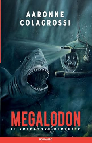 Megalodon il predatore perfetto (Collana Squali & Abissi)