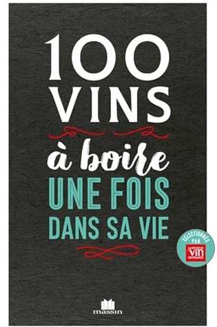 100 vins à boire une fois dans sa vie