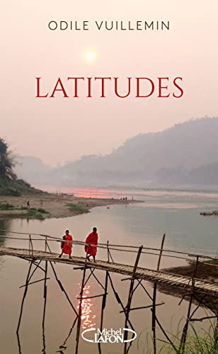 Latitudes - Sillonner le monde pour trouver son propre chemin