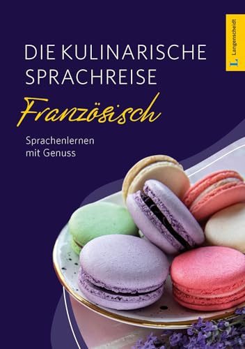 Langenscheidt Die kulinarische Sprachreise Französisch: Französisch lernen mit Genuss (Langenscheidt Kulinarische Sprachreise)
