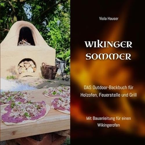 Wikingersommer: Das Outdoor-Backbuch für Holzofen, Feuerstelle und Grill (Nich' lang schnacken - einfach backen!: Küstencookies Lieblingsrezepte)