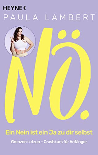 Nö! – Ein Nein ist ein Ja zu dir selbst: Grenzen setzen – Crashkurs für Anfänger