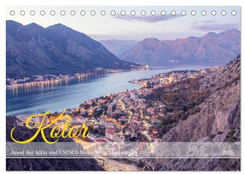 Kotor - Juwel der Adria und UNESCO-Welterbe in Montenegro (Tischkalender 2026 DIN A5 quer), CALVENDO Monatskalender: Kotor, eine malerische Stadt in Montenegro an der Adria (CALVENDO Orte)