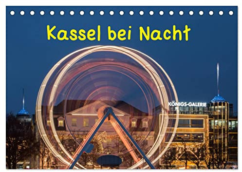 Kassel bei Nacht (Tischkalender 2026 DIN A5 quer), CALVENDO Monatskalender: Nachtaufnahmen von Kassel im Lichterglanz (CALVENDO Orte)