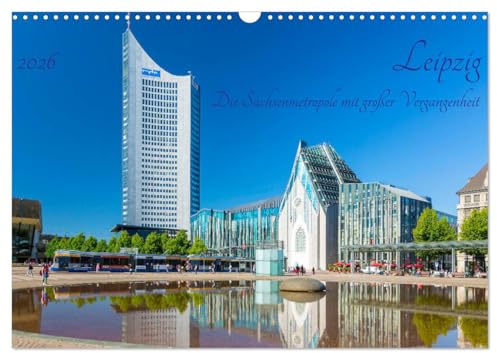 Leipzig Die Sachsenmetropole mit großer Vergangenheit (Wandkalender 2026 DIN A3 quer), CALVENDO Monatskalender: Die sächsische Messestadt mit berühmter Geschichte (CALVENDO Orte)