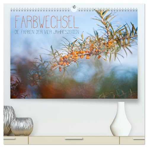 Farbwechsel - Die Farben der vier Jahreszeiten (hochwertiger Premium Wandkalender 2026 DIN A2 quer), Kunstdruck in Hochglanz: Für Naturliebhaber und ... im Wandel der Jahreszeiten. (CALVENDO Natur)