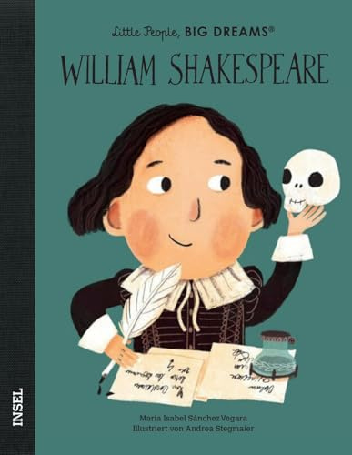 William Shakespeare – Little People, BIG DREAMS (Deutsche Ausgabe): Einer der bedeutendsten Dichter aller Zeiten | Kinderbuch ab 4 Jahre