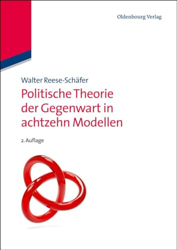 Politische Theorie der Gegenwart in achtzehn Modellen (Lehr- und Handbücher der Politikwissenschaft)