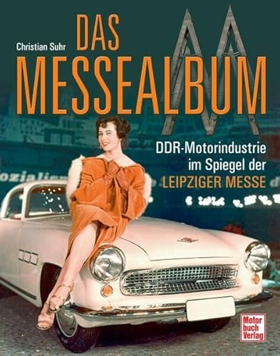 Das Messealbum: DDR-Motorenindustrie im Spiegel der Leipziger Messe