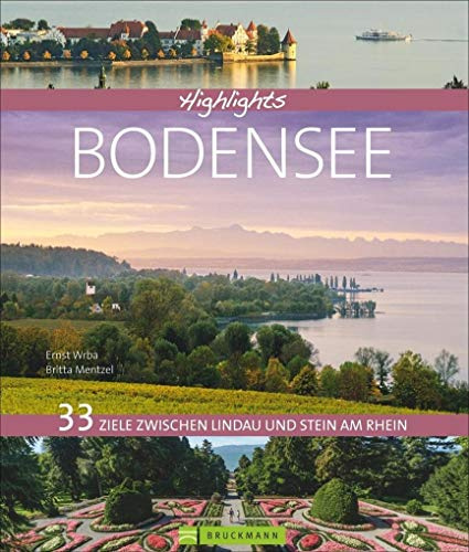 Bildband Bodensee 33 Ziele zwischen Lindau und Stein am Rhein: Die schönsten Ausflugsziele am Bodensee mit allen Highlights. Mit Konstanz, Meersburg, der Mainau und dem Bodensee-Radweg