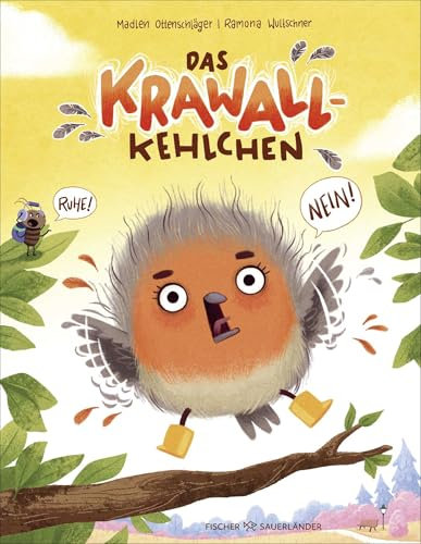 Das Krawallkehlchen: Humorvolles Bilderbuch über starke Gefühle für Kinder ab 4 Jahren (Mit Gefühlsrad)