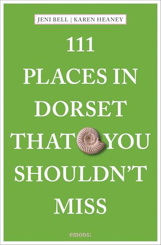 111 Places in Dorset That You Shouldn't Miss: Travel Guide