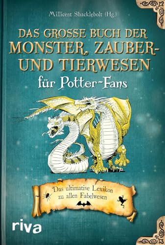Das große Buch der Monster, Zauber- und Tierwesen für Potter-Fans: Das ultimative Lexikon zu allen Fabelwesen
