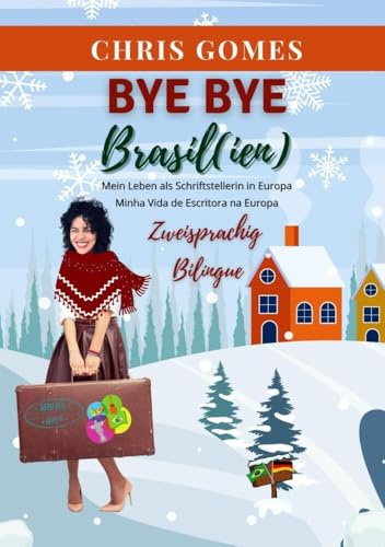 Bye bye Brasil(ien): Mein Leben als Schriftstellerin in Europa / Minha Vida de Escritora na Europa