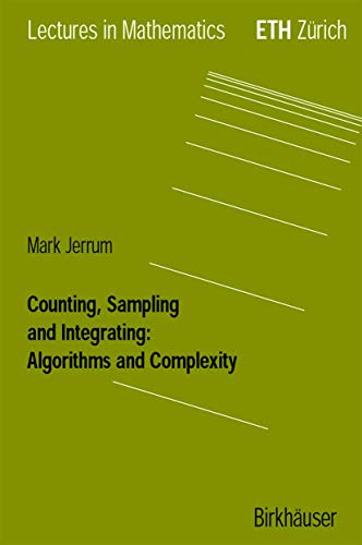 Counting, Sampling and Integrating: Algorithms and Complexity (Lectures in Mathematics. ETH Zürich)