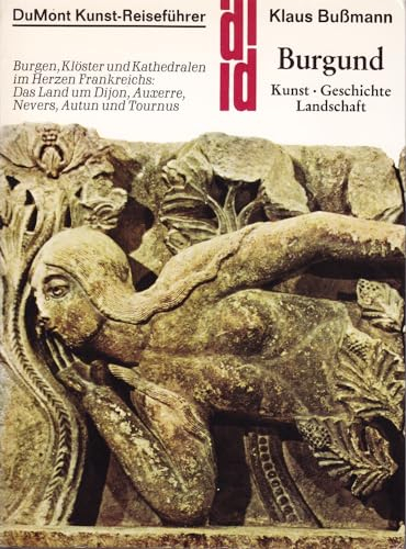 Burgund - Kunst, Geschichte, Landschaft. Burgen, Klöster u. Kathedralen im Herzen Frankreichs. Das Land um Dijon, Auxerre, Nevers, Autum u. Tournus: ... Autun und Tournus (DuMont-Kunst-Reiseführer)