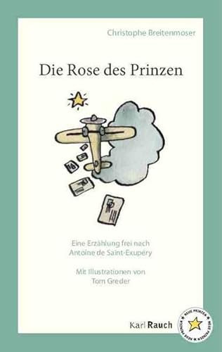 Die Rose des Prinzen: Eine Erzählung frei nach Antoine de Saint-Exupéry