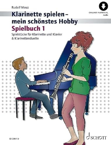 Klarinette spielen - mein schönstes Hobby: Die moderne Schule für Jugendliche und Erwachsene. Spielbuch 1. 1-2 Klarinetten; Klavier ad libitum. ... spielen - mein schönstes Hobby, Spielbuch 1)