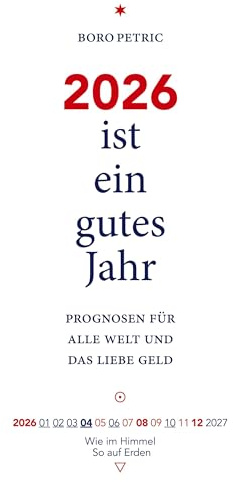 2026 ist ein gutes Jahr: Prognosen für die ganze Welt und für das liebe Geld (20YY ist ein gutes Jahr)