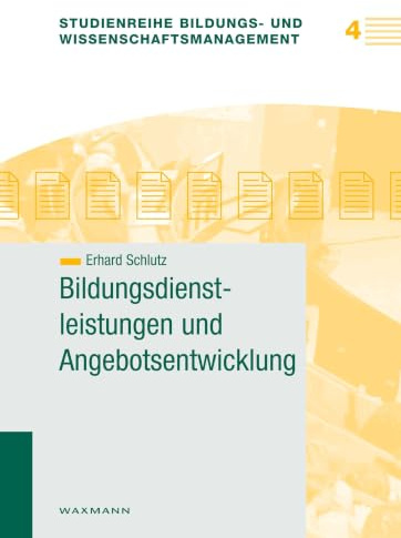 Bildungsdienstleistungen und Angebotsentwicklung (Studienreihe Bildungs- und Wissenschaftsmanagement)