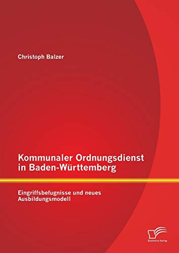 Kommunaler Ordnungsdienst in Baden-Württemberg: Eingriffsbefugnisse und neues Ausbildungsmodell