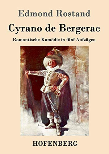 Cyrano de Bergerac: Romantische Komödie in fünf Aufzügen