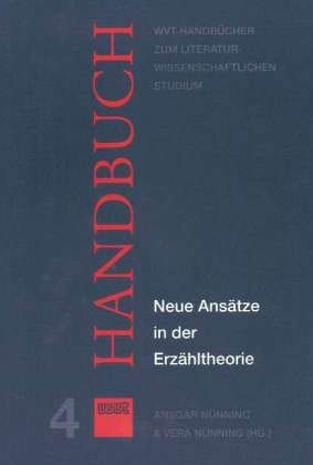 Neue Ansätze in der Erzähltheorie (WVT Handbücher zum literatur- und kulturwissenschaftlichen Studium)