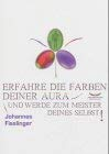 Erfahre die Farben Deiner Aura und werde zum Meister Deines Selbst: inklusive Farbpersönlichkeitstest (Ratgeber)