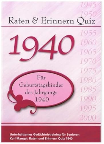 Raten und Erinnern Quiz 1940: Ein Jahrgangsquiz für Geburtstagskinder des Jahrgangs 1940