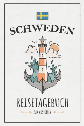 Schweden Reisetagebuch: Notizbuch und Reisebuch zum Ausfüllen und Selberschreiben / Roadtrip Schweden Rundreise, Wohnmobil, Wandern und Camping / Reise Tagebuch Motorradtour / Urlaub Souvenir