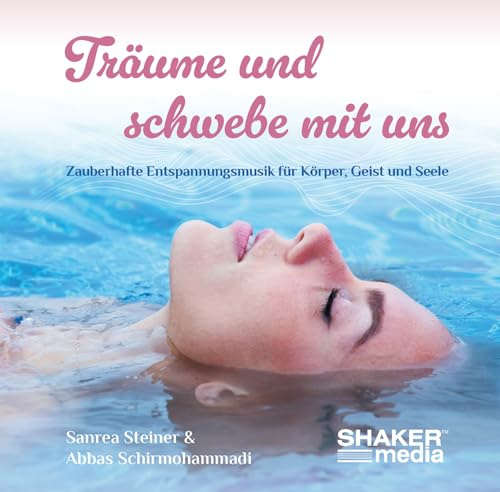 Träume und schwebe mit uns: Zauberhafte Entspannungsmusik für Körper, Geist und Seele