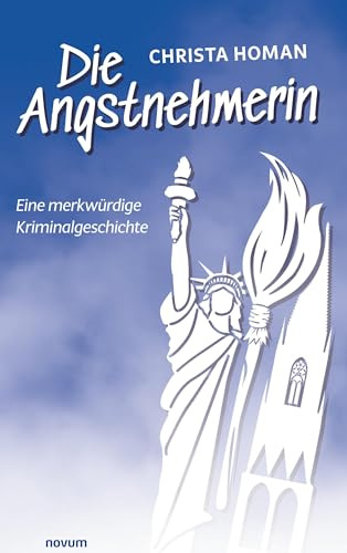Die Angstnehmerin: Eine merkwürdige Kriminalgeschichte