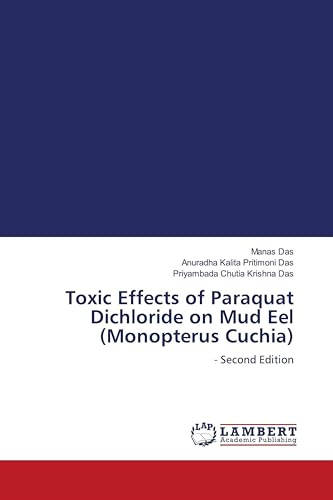 Toxic Effects of Paraquat Dichloride on Mud Eel (Monopterus Cuchia): - Second Edition